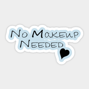 No Makeup Needed Sticker